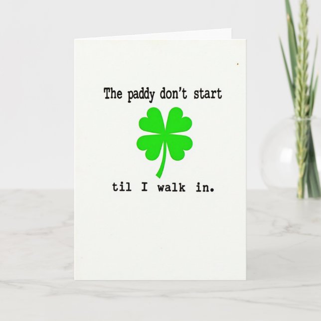 Paddy Start Til I Walk In Card (Front)