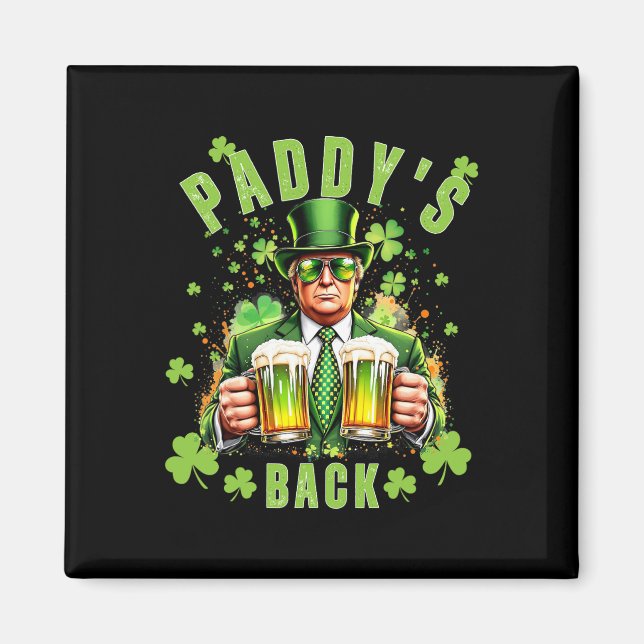 Paddy's Back Funny Trump St Patricks Day Irish Sha Magnet (Front)