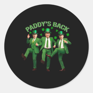Paddy's Back Trump Dancing St Patricks Day Funny N Classic Round Sticker
