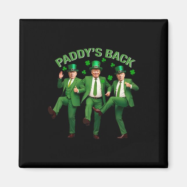 Paddy's Back Trump Dancing St Patricks Day Funny N Magnet (Front)