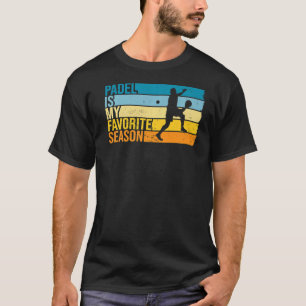 Padel Is My Favourite Season For Padel Player T-Shirt