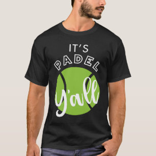 Padel It's Padel Y'all T-Shirt