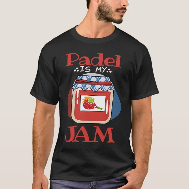 Padel   Jam Quote Padel Life Padel Player T-Shirt (Front)