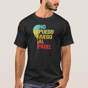 Padel Paddle Tennis No Idea How To Play Padel Span T-Shirt