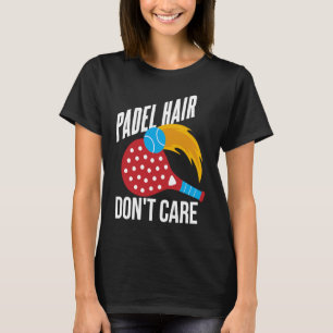 Padel Padel Hair Quote Sport Padel Player T-Shirt