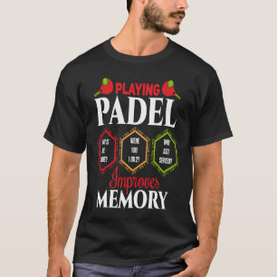 Padel Padel Improves Memory Padel Player T-Shirt