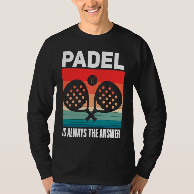 Padel   Padel Sport Quote Padeleur Padel Player T-Shirt (Front)