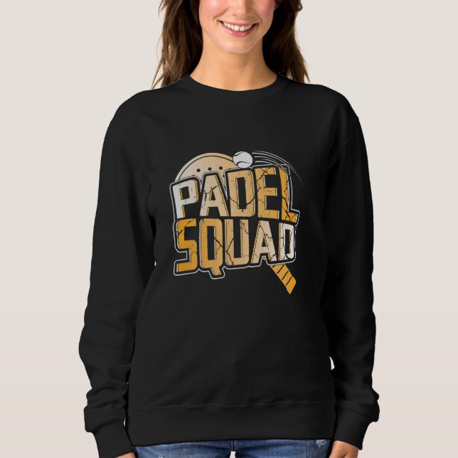 Padel Playing Racket Sports Padel Tennis Player Fu Sweatshirt (Front)