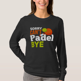 Padel Spor Padel Quote Padel Player T-Shirt