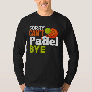 Padel Spor Padel Quote Padel Player T-Shirt