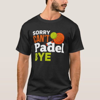 Padel Spor Padel Quote Padel Player T-Shirt