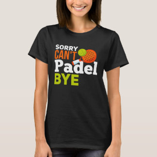 Padel Spor Padel Quote Padel Player T-Shirt