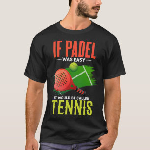 Padel  Tennis Joke Funny Padel Court Padel Player T-Shirt