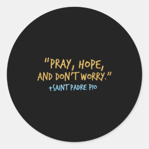 Padre O Catholic Shirt With Pray Hope And Don't Wo Classic Round Sticker