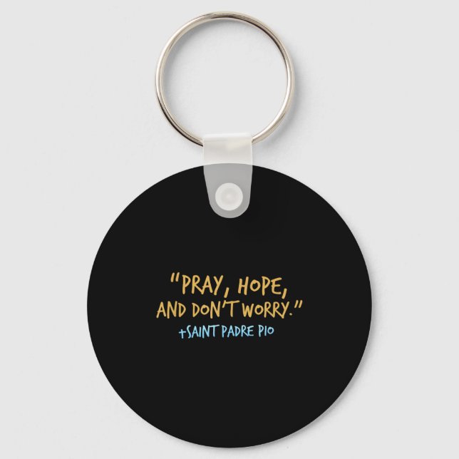 Padre O Catholic Shirt With Pray Hope And Don't Wo Key Ring (Front)