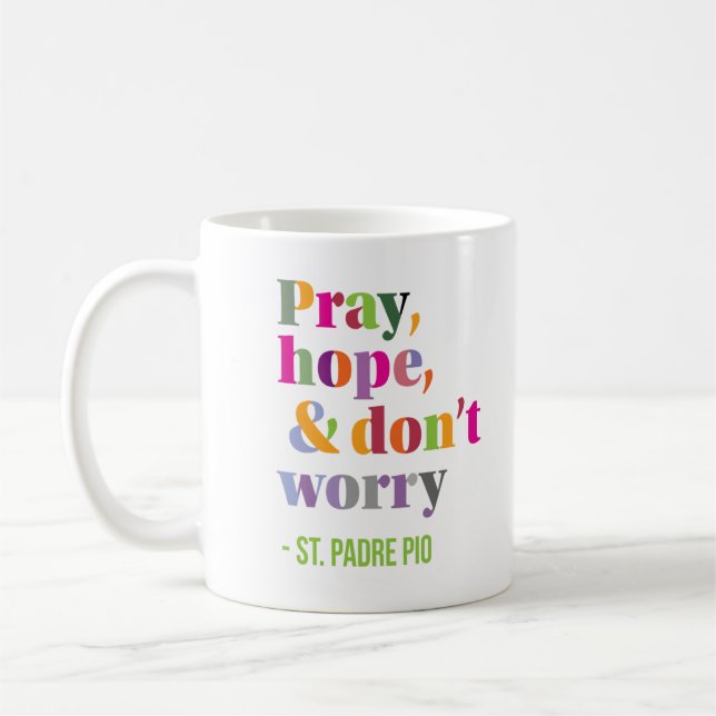 Padre Pio Pray Hope & Don't Worry Coffee Mug (Left)