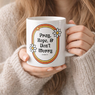 Padre Pio Pray Hope Don't Worry Quote Coffee Mug