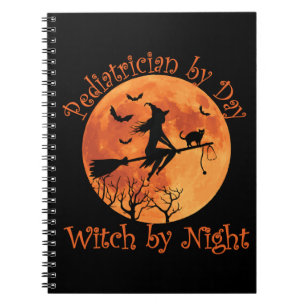 Paediatrician by Day Witch by Night Notebook