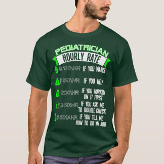 Paediatrician Hourly Rate Paediatrics T-Shirt