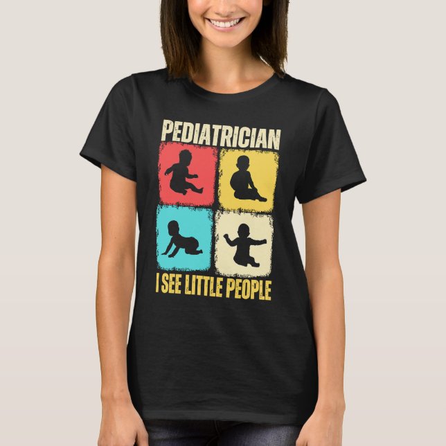 Paediatrician I See Little People Paediatrics Medi T-Shirt (Front)