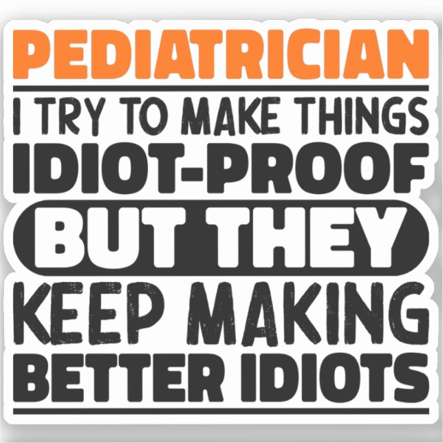 Paediatrician I Try To Make Things Funny Sayings  (Front)