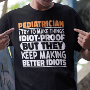 Paediatrician I Try To Make Things Funny Sayings T-Shirt