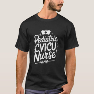 Paediatrics Cvicu Nurse, CVICU Squad Cardiac CVICU T-Shirt