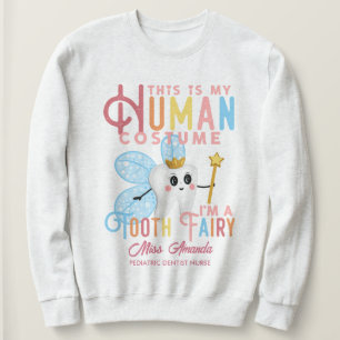 Paediatrics Dentist Human Costume I'm A Tooth Fair Sweatshirt