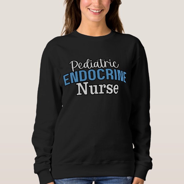 Paediatrics Endocrine Nurse Sweatshirt (Front)