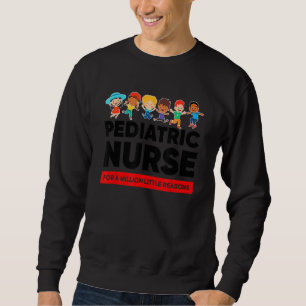 Paediatrics Nurse A Million Little Reasons Nursing Sweatshirt