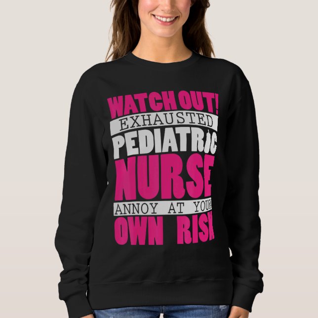 Paediatrics Nurse Apparel Best Nurses Design Sweatshirt (Front)