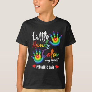 Paediatrics Nurse Little Hands Dye My World T-Shirt