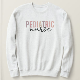 Paediatrics Nurse PEDS Nurse Paediatrics Nurse Sweatshirt