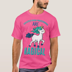 Paediatrics Nurse Practitioner Are Magical Unicorn T-Shirt