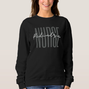 Paediatrics Nurse Practitioner Peds 1 Sweatshirt
