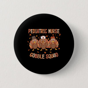 Paediatrics Nurse Turkey Gobble Squad Peds Nurse T 6 Cm Round Badge