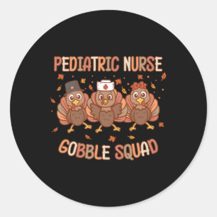 Paediatrics Nurse Turkey Gobble Squad Peds Nurse T Classic Round Sticker