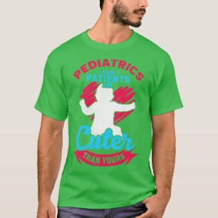 Paediatrics Paediatrics Nursing Nurse Gift T-Shirt
