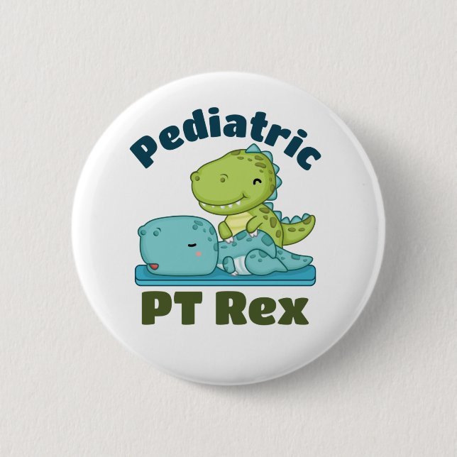 Paediatrics PT Rex Physical Therapy Therapist 6 Cm Round Badge (Front)