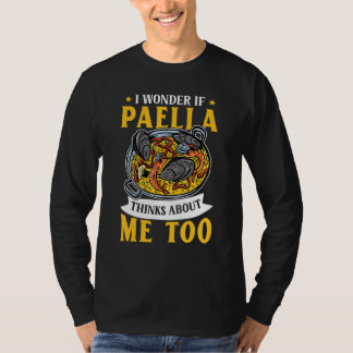 Paella thinks about me - Spanish paella rice dish  T-Shirt