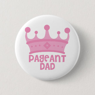 Pageant Dad 6 Cm Round Badge