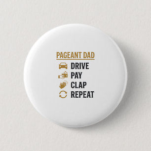 Pageant Dad Drive Pay Clap Repeat Shirt Design_1 6 Cm Round Badge