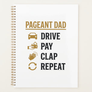 Pageant Dad Drive Pay Clap Repeat Shirt Design_1 Planner