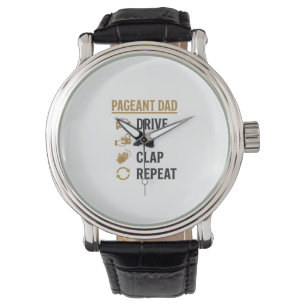 Pageant Dad Drive Pay Clap Repeat Shirt Design_1 Watch