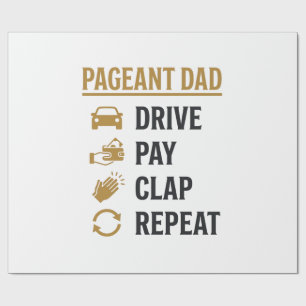 Pageant Dad Drive Pay Clap Repeat Shirt Design_1 Wrapping Paper