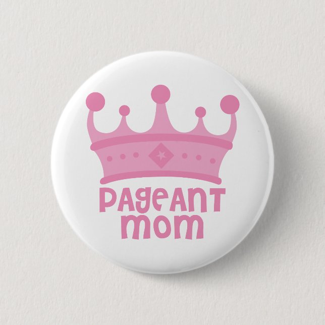 Pageant Mum 6 Cm Round Badge (Front)