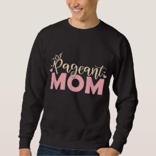 Pageant Mum - Cute Pageant Mum Outift Pageant Love Sweatshirt