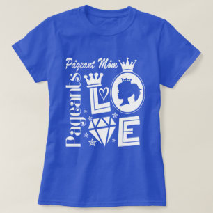 Pageant Mum - Love Pageants T-Shirt