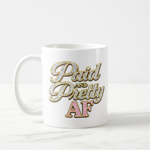 Paid And Pretty AF Diamond Glam Girl Boss Coffee Mug