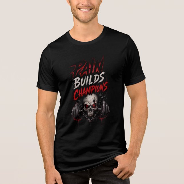 🖤 Pain Builds Champions Tri-Blend Shirt (Front)